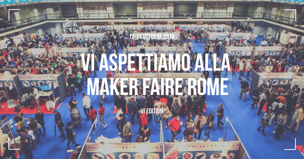 La Medaarch alla Maker Faire Rome 2018 ecco come saremo presenti!